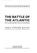 The Royal Naval Museum Book of the Battle of the Atlantic: The Corvettes and Their Crews: An Oral History - Bailey, Chris Howard, and McMurray, Campbell (Foreword by)