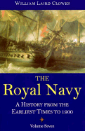 The Royal Navy: A History from the Earliest Times to 1900