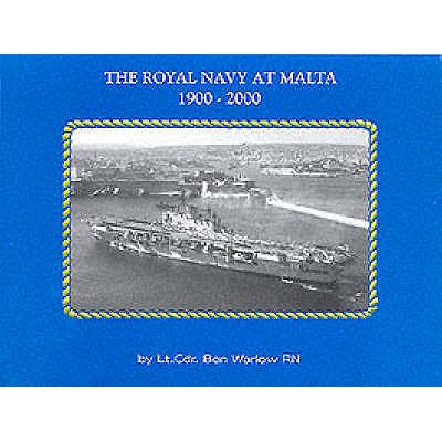 The Royal Navy at Malta 1900-2000 - Warlow, Ben