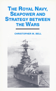 The Royal Navy, Seapower and Strategy between the Wars