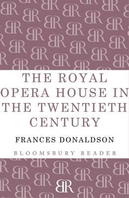 The Royal Opera House in the Twentieth Century - Donaldson, Frances