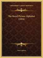 The Royal Picture Alphabet (1854)