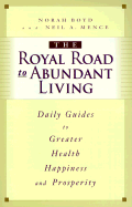 The Royal Road to Abundant Living: 31 Daily Guides to Greater Health, Happiness, and Prosperity