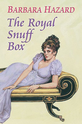 The Royal Snuff Box - Hazard, Barbara