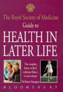 The Royal Society of Medicine Guide to Health in Later Life: The Complete Medical Reference Library in One Volume