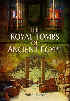The Royal Tombs of Ancient Egypt - Dodson, Aidan