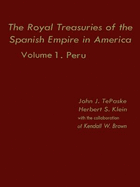 The Royal Treasuries of the Spanish Empire in America: Vol. 1: Peru