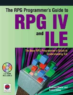 The RPG Programmer's Guide to RPG IV and ILE - Shaler, Richard, and Klima, Robin