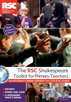 The RSC Shakespeare Toolkit for Primary Teachers - Royal Shakespeare Company