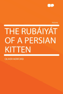 The Rubaiyat of a Persian Kitten - Herford, Oliver