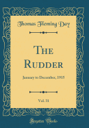 The Rudder, Vol. 31: January to December, 1915 (Classic Reprint)