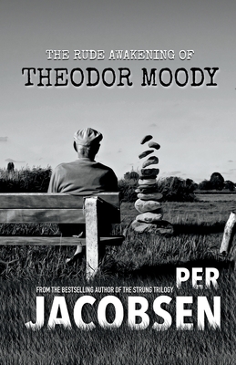 The Rude Awakening of Theodor Moody - Jacobsen, Per