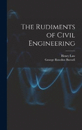 The Rudiments of Civil Engineering