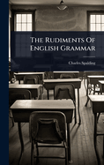 The Rudiments Of English Grammar