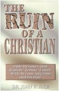 The Ruin of a Christian - Rice, John R