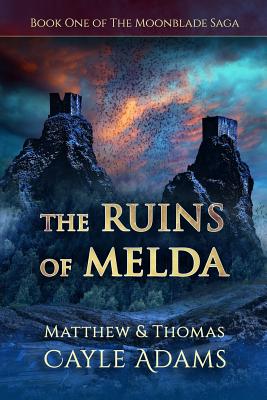 The Ruins of Melda: Book One of the Moonblade Saga - Adams, Thomas Cayle, and Adams, Matthew Cayle