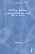 The Rule of Culture: Corporate and State Governance in China and East Asia