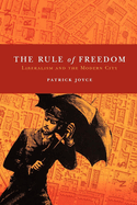 The Rule of Freedom: Liberalism and the Modern City