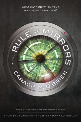 The Rule of Mirrors: Book Two of the Vault of Dreamers Trilogy - O'Brien, Caragh M