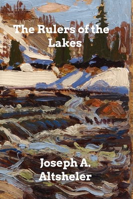 The Rulers of the Lakes - Altsheler, Joseph a