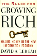 The Rules for Growing Rich: Making Money in the New Information Economy