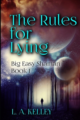 The Rules for Lying - Kelley, L a