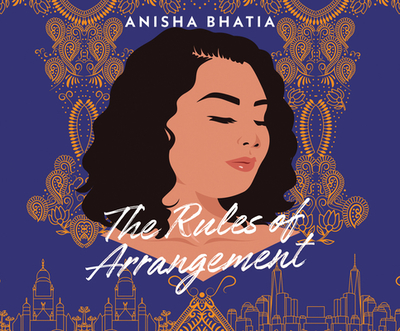 The Rules of Arrangement - Bhatia, Anisha, and Nicholls, Shazia (Read by)