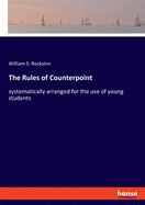 The Rules of Counterpoint: systematically arranged for the use of young students