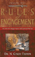 The Rules of Engagement Volume 1: The Art of Strategic Prayer and Spiritual Warfare