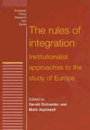 The Rules of Integration: The Institutionalist Approach to European Studies - Aspinwall, Mark (Editor), and Schneider, Gerald, Dr. (Editor)