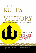 The Rules of Victory: How to Transform Chaos and Conflict--Strategies from the Art of War - Gimian, James, and Boyce, Barry