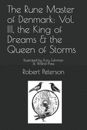 The Rune Master of Denmark: Vol. III, the King of Dreams & the Queen of Storms