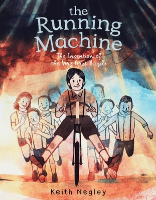 The Running Machine: The Invention of the Very First Bicycle - 