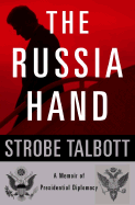 The Russia Hand: A Memoir of Presidential Diplomacy - Talbott, Strobe, President
