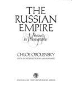 The Russian Empire: A Portrait in Photographs - Obolensky, Chloe, and Hayward, Max