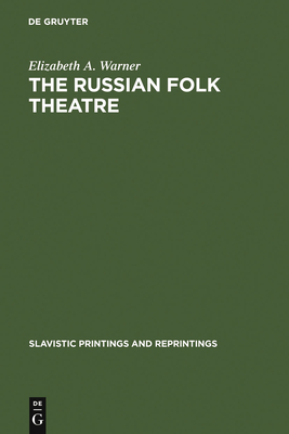 The Russian Folk Theatre - Warner, Elizabeth A