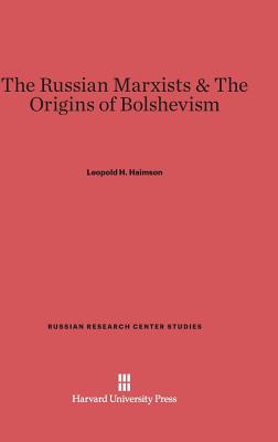 The Russian Marxists and the Origins of Bolshevism - Haimson, Leopold H, Professor