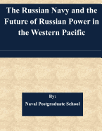 The Russian Navy and the Future of Russian Power in the Western Pacific