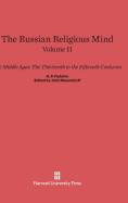 The Russian Religious Mind, Volume II: The Middle Ages: The Thirteenth to the Fifteenth Centuries