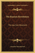The Russian Revolution: The Jugo Slav Movement