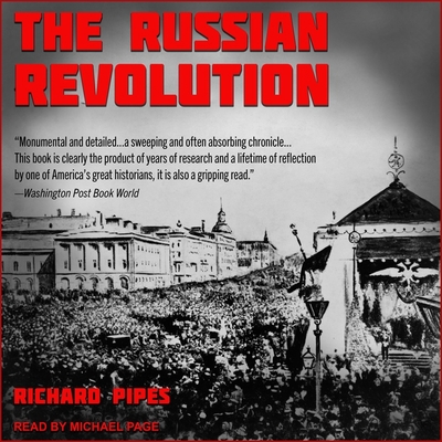 The Russian Revolution - Pipes, Richard, and Page, Michael (Read by)
