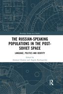 The Russian-speaking Populations in the Post-Soviet Space: Language, Politics and Identity