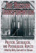 The Russian Transformation: Political, Sociological and Psychological Aspects