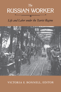 The Russian Worker: Life & Labor Under the Tsarist Regime