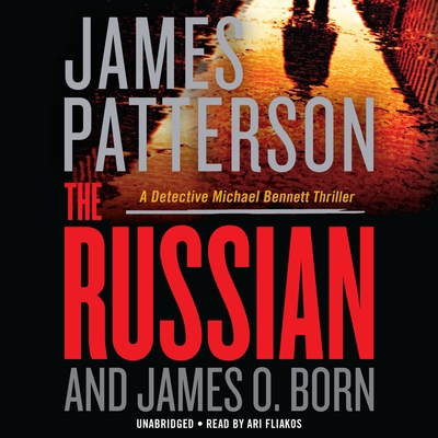 The Russian - Patterson, James, and Born, James O, and Fliakos, Ari (Read by)