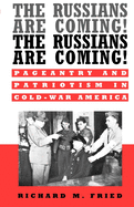 The Russians Are Coming! the Russians Are Coming!: Pageantry and Patriotism in Cold-War America