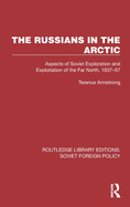 The Russians in the Arctic: Aspects of Soviet Exploration and Exploitation of the Far North, 1937-57