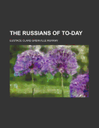 The Russians of To-Day