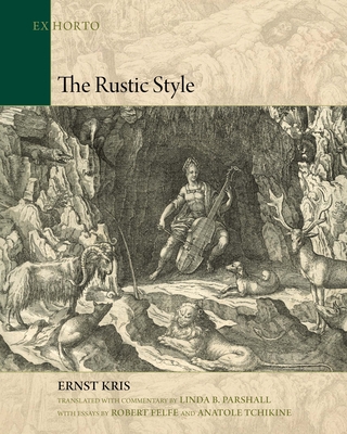 The Rustic Style - Kris, Ernst, and Parshall, Linda B (Translated by), and Felfe, Robert (Introduction by)