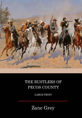 The Rustlers Of Pecos County: Large Print - Grey, Zane